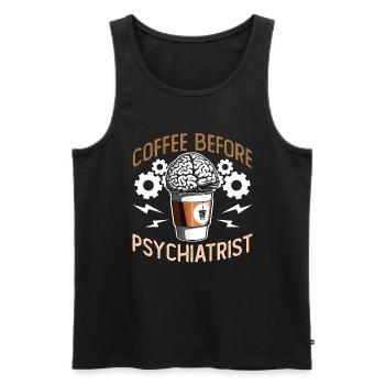 Psychiatrist Coffee Before Therapist Coffee Lover - Men's Premium Organic Tank Top - black - Front - Michal (187cm)