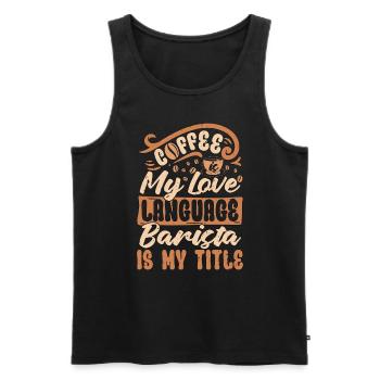 Barista Coffee Is My Love Language Coffee Roasting - Men's Premium Organic Tank Top - black - Front - Michal (187cm)