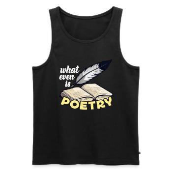 Poetry Lover What Even Is Poetry Bookish Teacher - Männer Premium Bio Tank Top - Schwarz - Vorne - AI Model Male 178 light (178cm)
