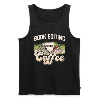 Book Editing Before Coffee Journalist Coffee Lover - Männer Premium Bio Tank Top - Schwarz - Vorne - AI Model Male 178 light (178cm)