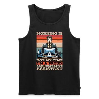 Admin Assistant Morning Is Not My Time Secretary - Men's Premium Organic Tank Top - black - Front - AI Model Male 178 light (178cm)