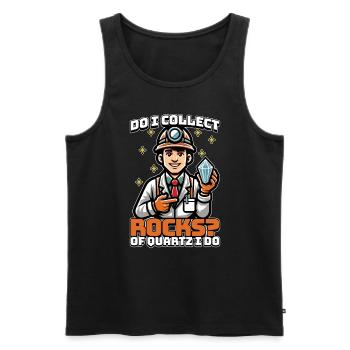 Geologist Do I Collect Rocks Of Quartz Scientist - Männer Premium Bio Tank Top - Schwarz - Vorne - Michal (187cm)