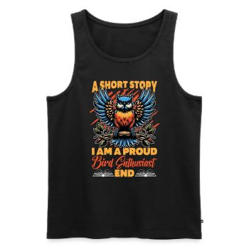 Bird Enthusiast A Short Story I Am A Nature Lover - Men's Premium Organic Tank Top - black - Front - Michal (187cm)