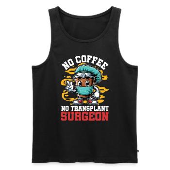 Transplant Surgeon No Coffee Doctor Coffee Lover - Männer Premium Bio Tank Top - Schwarz - Vorne - Michal (187cm)