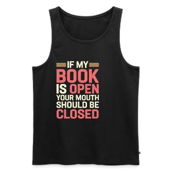 If My Book Is Open Your Mouth Should Be Closed 14 - Männer Premium Bio Tank Top - Schwarz - Vorne - AI Model Male 178 light (178cm)