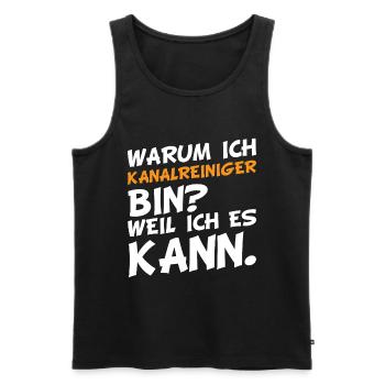 Warum ich Kanalreiniger bin? Weil ich es kann. - Männer Premium Bio Tank Top - Schwarz - Vorne - Michal (187cm)