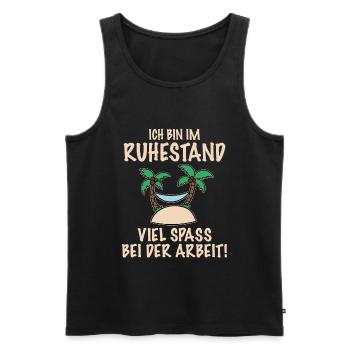 Ruhestand Viel Spaß Bei Der Arbeit Pensionierung - Männer Premium Bio Tank Top - Schwarz - Vorne - Michal (187cm)