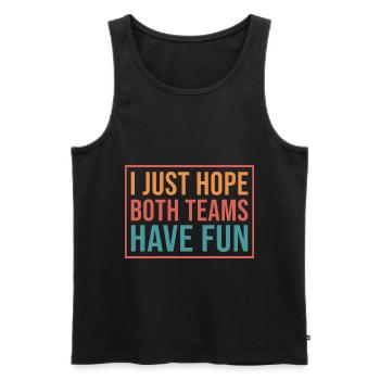 I just hope both teams have fun, Fun - Männer Premium Bio Tank Top - Schwarz - Vorne - AI Model Male 178 light (178cm)