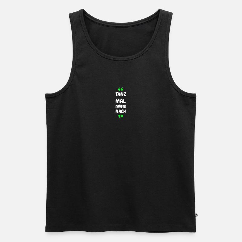 Tanz Mal Drüber Nach - Männer Premium Bio Tank Top - Schwarz