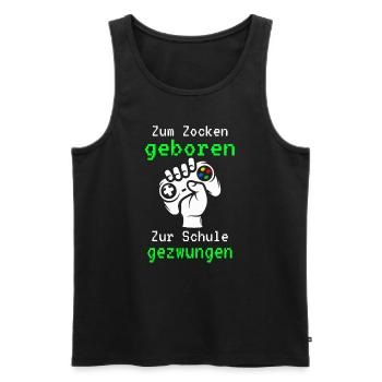 Gamer - Zum Zocken Geboren Zur Schule Gezwungen - Männer Premium Bio Tank Top - Schwarz - Vorne - Michal (187cm)