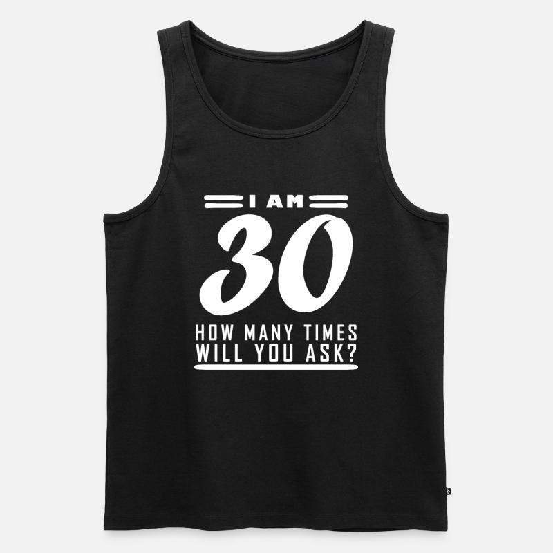 Ich bin 30 – 30. Geburtstag Geschenk - Männer Premium Bio Tank Top - Schwarz