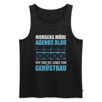 Morgens Müde Abends Blau Jungs Vom Gerüstbau - Männer Premium Bio Tank Top - Schwarz - Vorne - Michal (187cm)