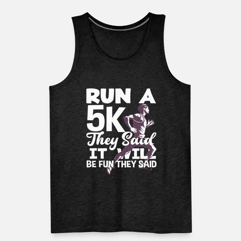 Lauf Einen 5K Sagten Sie Es Wird Spaß Machen Männer Premium Bio Tank Top