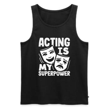 Schauspiel Ist Meine Superkraft Musical Liebhaber - Männer Premium Bio Tank Top - Schwarz - Vorne - AI Model Male 178 light (178cm)