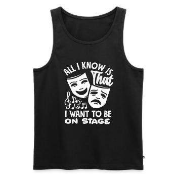 Musical Liebhaber All I Know Is I Want To Be On - Männer Premium Bio Tank Top - Schwarz - Vorne - AI Model Male 178 light (178cm)