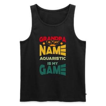 Grandpa Is My Name Aquaristic Is My Game Aquarium - Men's Premium Organic Tank Top - black - Front - Michal (187cm)