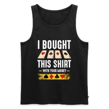 I Bought This Shirt With Your Money Poker Cadeau - Débardeur bio Premium Homme - noir - Devant - Michal (187cm)