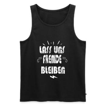 LASS UNS FREMDE BLEIBEN - Männer Premium Bio Tank Top - Schwarz - Vorne - Michal (187cm)