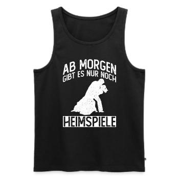 Ab Morgen Gibt Es Nur Heimspiele - Bräutigam JGA - Männer Premium Bio Tank Top - Schwarz - Vorne - Michal (187cm)