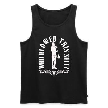Who blew the shit? -Glassblower - Men's Premium Organic Tank Top - black - Front - Michal (187cm)