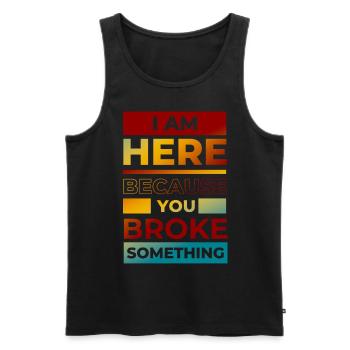 Funny You Broke Something Engineer, Mechanic, - Men's Premium Organic Tank Top - black - Front - Michal (187cm)