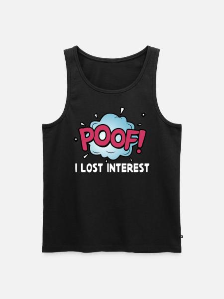 Poof I lost interest - Men's Premium Organic Tank Top - black