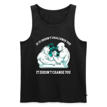 If it doesn't challenge you, it doesn't change you - Männer Premium Bio Tank Top - Schwarz - Vorne - Michal (187cm)