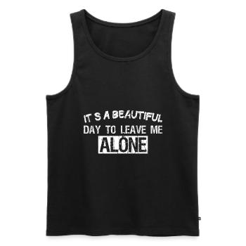 IT'S A BEAUTIFUL DAY TO LEAVE ME ALONE - Männer Premium Bio Tank Top - Schwarz - Vorne - Michal (187cm)