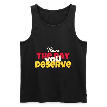 Karma-Motivationszitat Habe den Tag, den du verdienst - Männer Premium Bio Tank Top - Schwarz - Vorne - Michal (187cm)