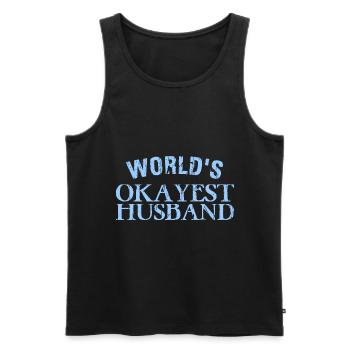 WORLD &5S OKAYEST HUSBAND - Männer Premium Bio Tank Top - Schwarz - Vorne - Michal (187cm)