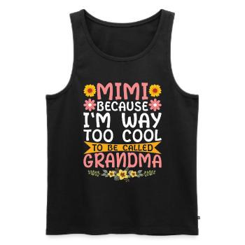 Mimi, Weil Ich Viel Zu Cool Bin, Um Oma Genannt - Männer Premium Bio Tank Top - Schwarz - Vorne - Michal (187cm)