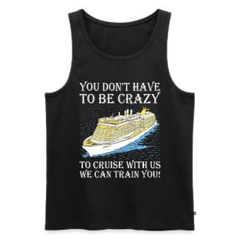 Sie Müssen Nicht Verrückt Sein Kreuzfahrtschiff - Männer Premium Bio Tank Top - Schwarz - Vorne - AI Model Male 178 light (178cm)