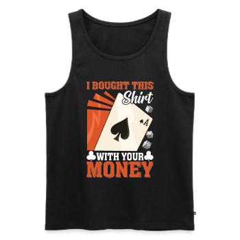 Shirt bought with your money poker player - Men's Premium Organic Tank Top - black - Front - Michal (187cm)
