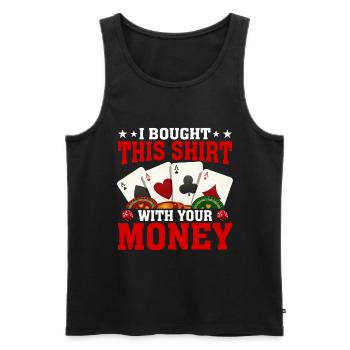 Shirt bought with your money poker player - Men's Premium Organic Tank Top - black - Front - Michal (187cm)