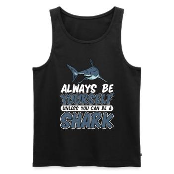 Always be yourself You can be a shark - Men's Premium Organic Tank Top - black - Front - Michal (187cm)