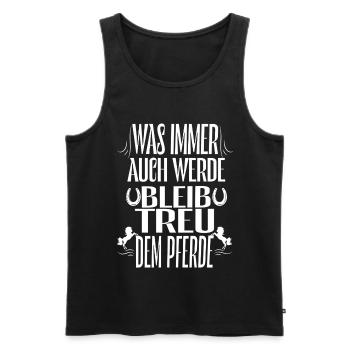 Bleibe Treu Dem Pferd Spruch - Männer Premium Bio Tank Top - Schwarz - Vorne - Michal (187cm)