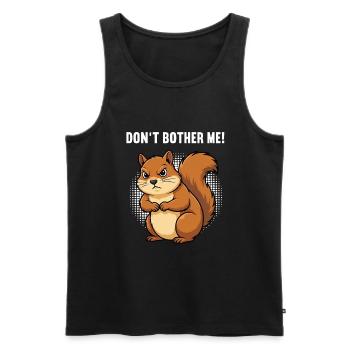 Don't Bother Me Squirrel Squirrel Rodent - Men's Premium Organic Tank Top - black - Front - Michal (187cm)