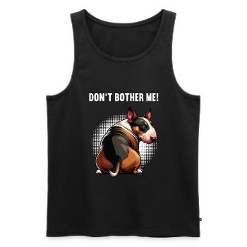 Don't Bother Me Miniatur Bullterrier Bully Bullys - Männer Premium Bio Tank Top - Schwarz - Vorne - Michal (187cm)