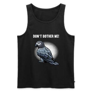 Don't Bother Me Graupapagei Graupapageie Papagei - Männer Premium Bio Tank Top - Schwarz - Vorne - Michal (187cm)