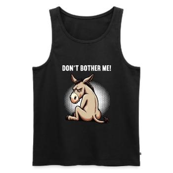 Don't Bother Me Esel Eselchen Eselhalter Muli  - Männer Premium Bio Tank Top - Schwarz - Vorne - Michal (187cm)