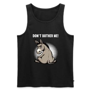 Don't Bother Me Esel Eselchen Eselhalter Muli  - Männer Premium Bio Tank Top - Schwarz - Vorne - Michal (187cm)
