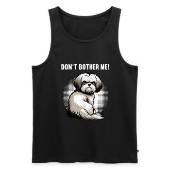 Don't Bother Me Havaneser Havaneserbesitzer  - Männer Premium Bio Tank Top - Schwarz - Vorne - Michal (187cm)
