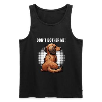 Don't Bother Me Langhaardackel Dackel Dackelhalter - Männer Premium Bio Tank Top - Schwarz - Vorne - Michal (187cm)