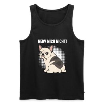 Nerv Mich Nicht Französische Bulldogge Frenchie  - Männer Premium Bio Tank Top - Schwarz - Vorne - Michal (187cm)