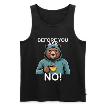 Before you ask no, funny bear-grizzly - Men's Premium Organic Tank Top - black - Front - Michal (187cm)