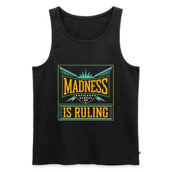 Madness rules the world Motivation Hope - Men's Premium Organic Tank Top - black - Front - AI Model Male 178 light (178cm)