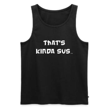 Thats Kinda Sus - Männer Premium Bio Tank Top - Schwarz - Vorne - Michal (187cm)
