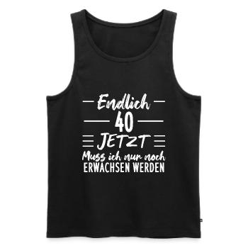 Endlich 40 Jetzt Muss ich nur noch Erwachsen werde - Männer Premium Bio Tank Top - Schwarz - Vorne - AI Model Male 178 light (178cm)