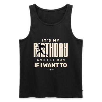 It’s My Birthday And I’ll Run if I Want To - Men's Premium Organic Tank Top - black - Front - AI Model Male 178 light (178cm)