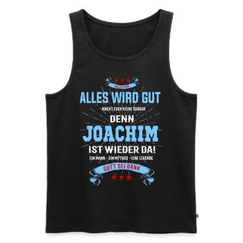 Alles wird gut Joachim ist wieder da T-Shirt - Männer Premium Bio Tank Top - Schwarz - Vorne - Michal (187cm)